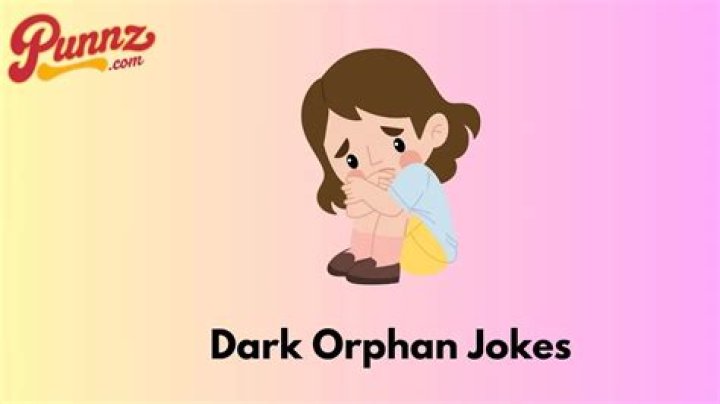 Orphan Jokes For Adults Decoded