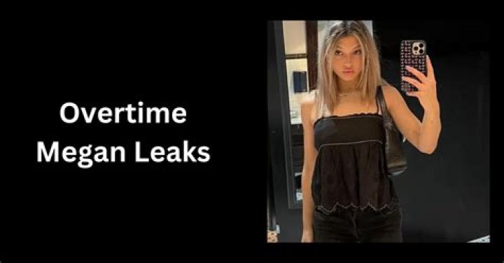 Your Ultimate Guide To Accessing Exclusive Overtime Megan Leaks